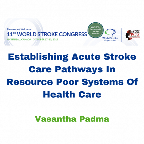 Establishing Acute Stroke Care Pathways In Resource Poor Systems Of Health Care – Vasantha Padma