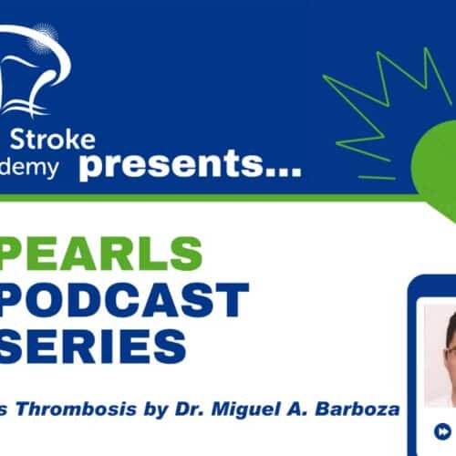 WSA Pearls Podcast – Cerebral Venous Thrombosis by Dr. Miguel Barboza