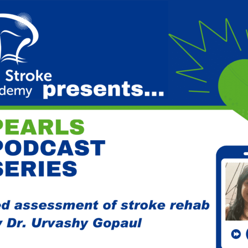 WSA Pearls Podcast – Standardised assessment in Stroke Rehab by Dr. Urvashy Gopaul