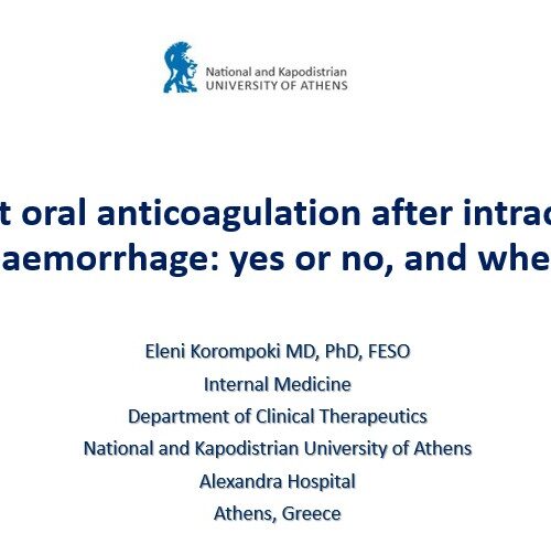 Restart oral anticoagulation after intracerebral haemorrhage: yes or no, and when? - Eleni Korompoki